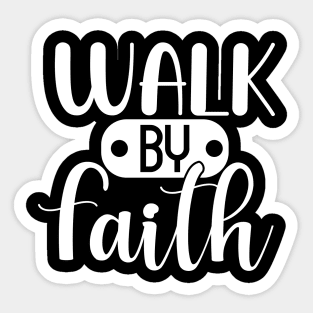 Walk By Faith, Christian, Faith, Believer, Jesus Sticker